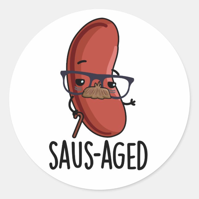 Saus-aged Funny Old Sausage Puns  Classic Round Sticker (Front)