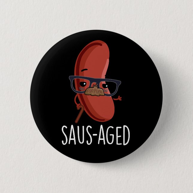 Saus-aged Funny Old Sausage Puns Dark BG Button (Front)