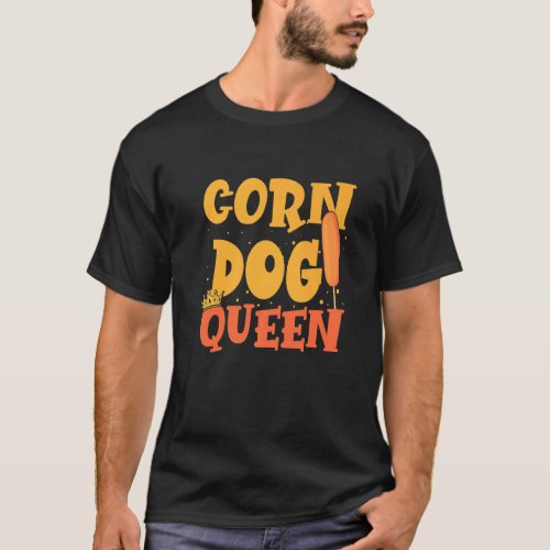 Sausage  Food  Foodie Corn Dog Queen T_Shirt