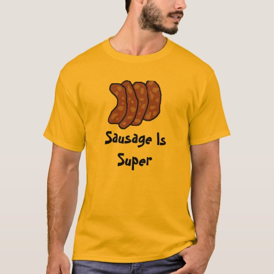 Sausage is Super T-Shirt