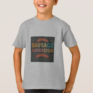 SAUSAGE SOUEREIGN T-Shirt