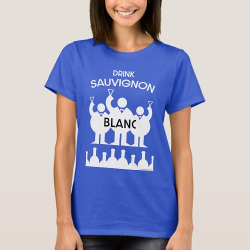 Sauvignon Blanc Wine Drinker T_Shirt
