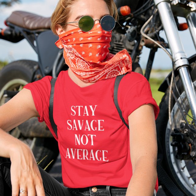 Savage Daughter: Be Savage Not Average T-Shirt (Creator Uploaded)