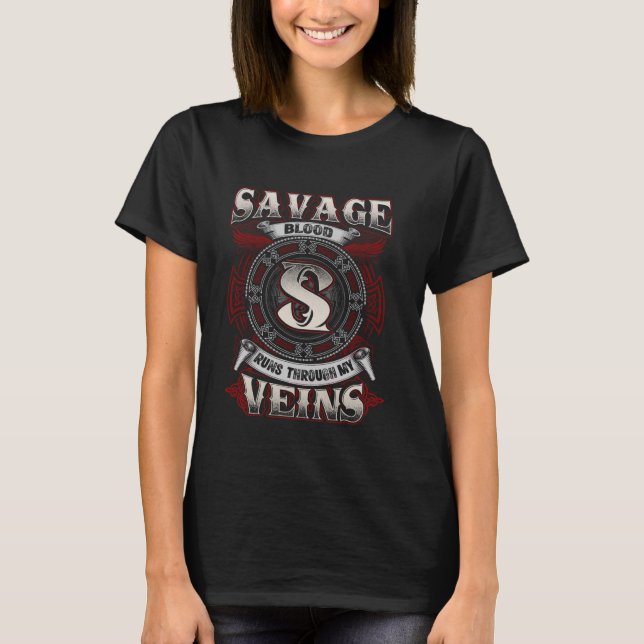 Savage Family Name, Runs Through My Veins T-Shirt (Front)