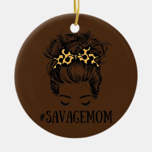 Savage Mom Women Messy Bun Savage Mom Leopard Ceramic Ornament