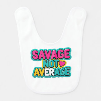 SAVAGE NOT AVERAGE BABY BIB