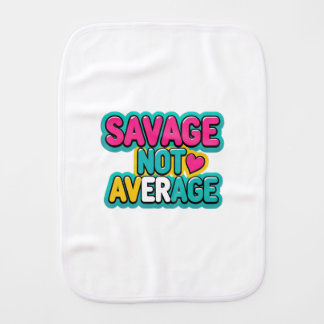 SAVAGE NOT AVERAGE BABY BURP CLOTH
