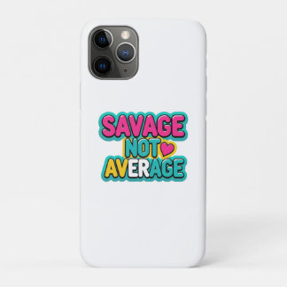 SAVAGE NOT AVERAGE iPhone 11 PRO CASE
