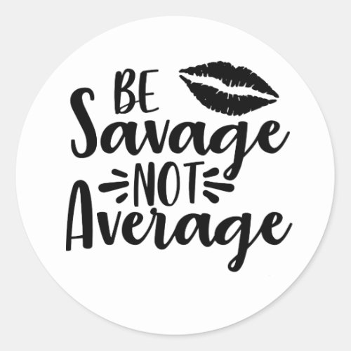 Savage Not Average Classic Round Sticker