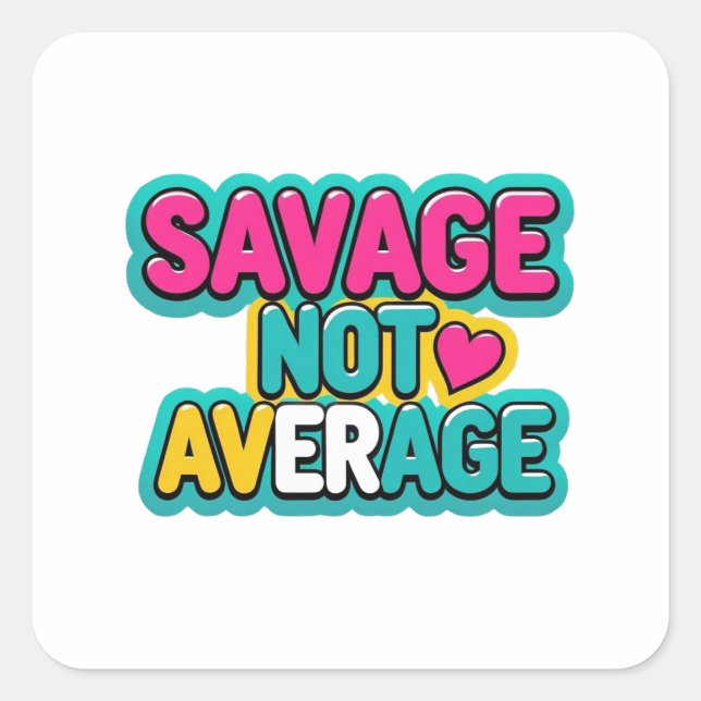 SAVAGE NOT AVERAGE  SQUARE STICKER (Front)