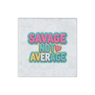 SAVAGE NOT AVERAGE STONE MAGNET