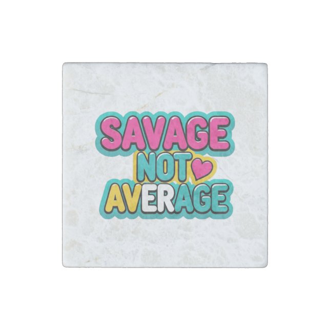 SAVAGE NOT AVERAGE  STONE MAGNET (Front)