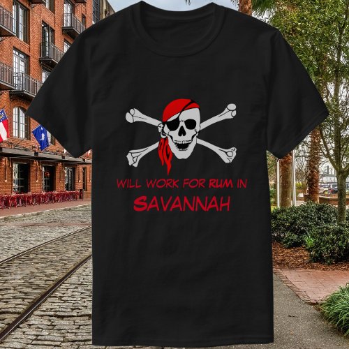 Savannah GA Pirate Skull Crossbones Work for Rum T_Shirt