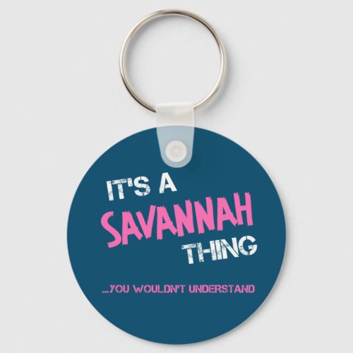 Savannah thing you wouldnt understand name keychain