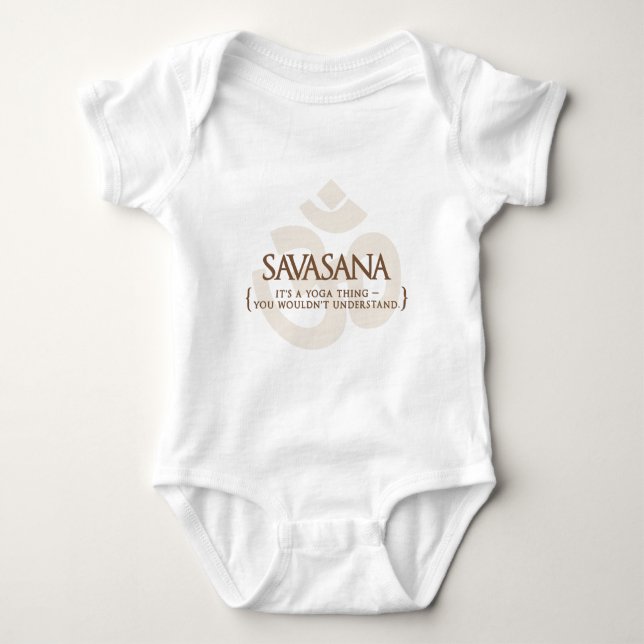 Savasana It's A Yoga Thing You Wouldn't Understand Baby Bodysuit (Front)