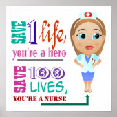 Save 100 Lives You Are A Nurse Poster | Zazzle