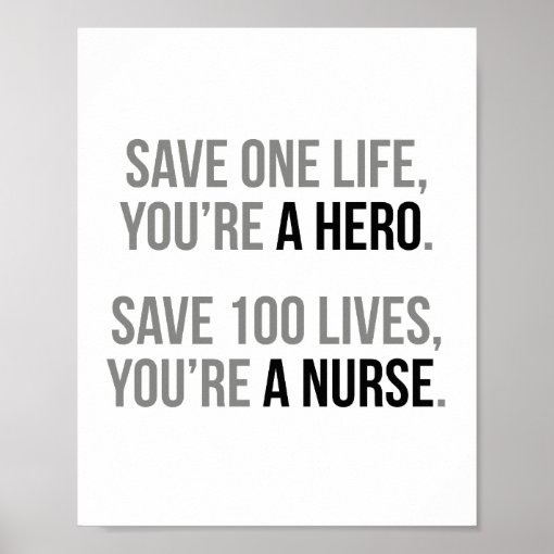 Save 100 Lives You Are A Nurse Poster | Zazzle