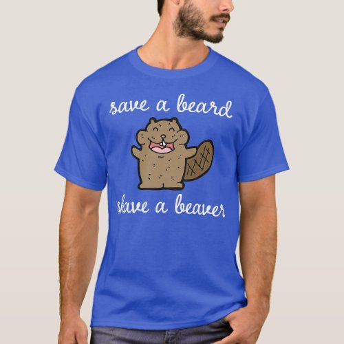 Save a Beard shave a Beaver Classic TShirt