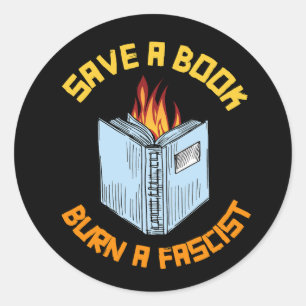 Save a Book Burn a Fascist Classic Round Sticker