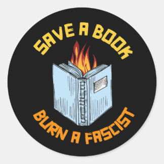 Save a Book Burn a Fascist Classic Round Sticker