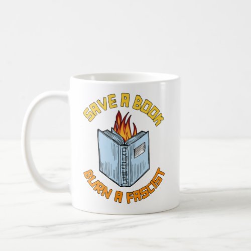 Save a Book Burn a Fascist Coffee Mug