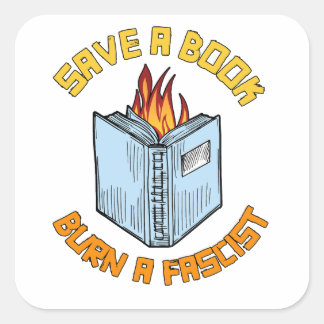 Save a Book Burn a Fascist Square Sticker