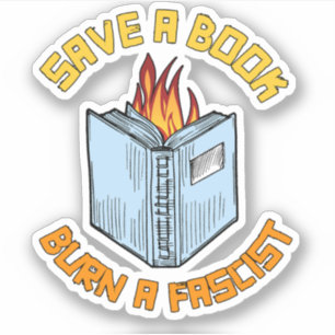 Save a Book Burn a Fascist Sticker