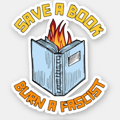 Save a Book Burn a Fascist Sticker