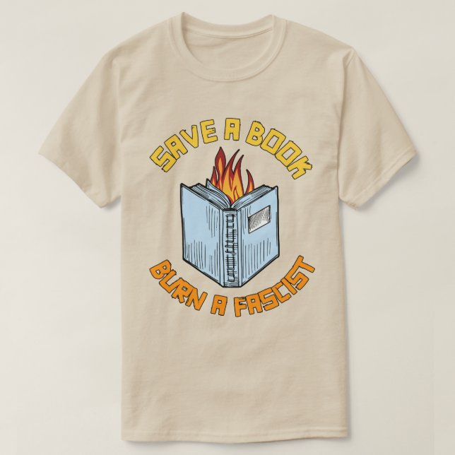 Save a Book Burn a Fascist T-Shirt (Design Front)