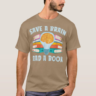 Save A Brain Read A Book For Book Lovers T-Shirt