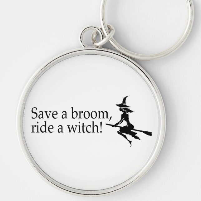 Save A Broom Ride A Witch 2 Keychain (Front)