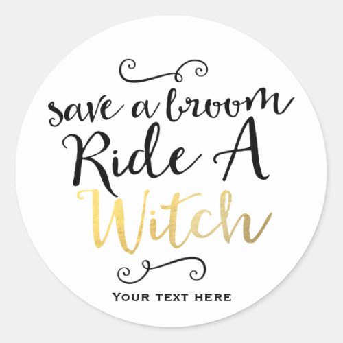 SAVE A BROOM RIDE A WITCH Halloween Writing Classic Round Sticker