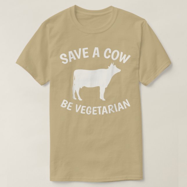 Save a Cow Be Vegetarian Humorous Tee for Vegans  (Design Front)