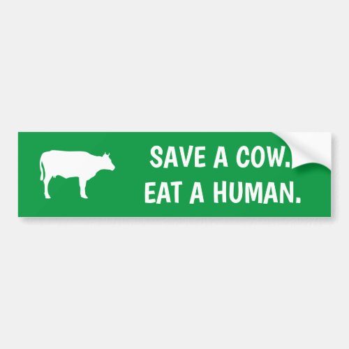 save a cow eat a human green vegan bumper sticker