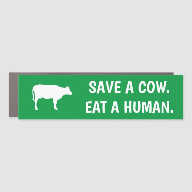 save a cow eat a human green vegan car magnet (Front)