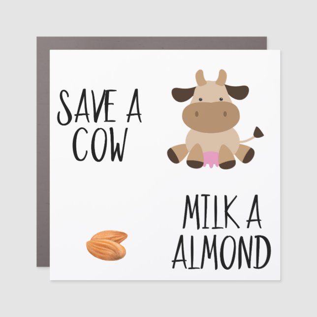 Save a Cow Milk a Almond Vegan Car Magnet (Front)