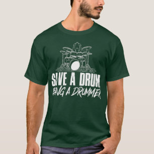 Save A Drum Bang A Drummer Drum Set Percussion Dru T-Shirt