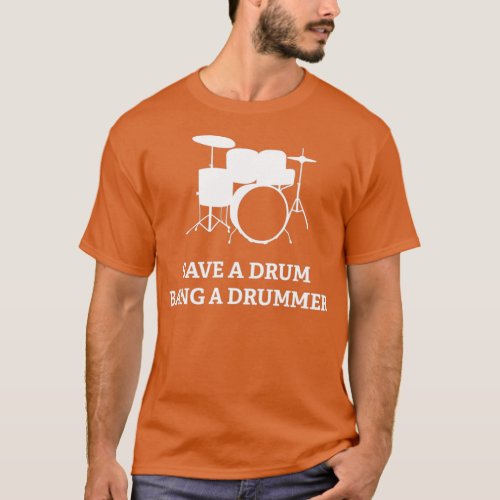 Save A Drum Bang A DrummerTShirt 1  T_Shirt