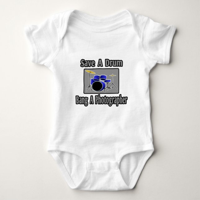 Save a Drum...Bang a Photographer Baby Bodysuit (Front)