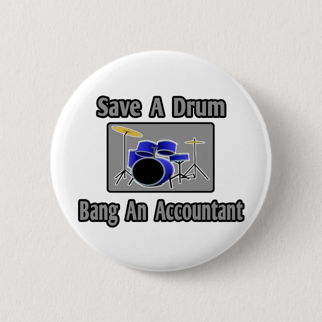 Save a Drum...Bang an Accountant Pinback Button (Front)