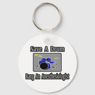Save a Drum...Bang an Anesthesiologist Keychain