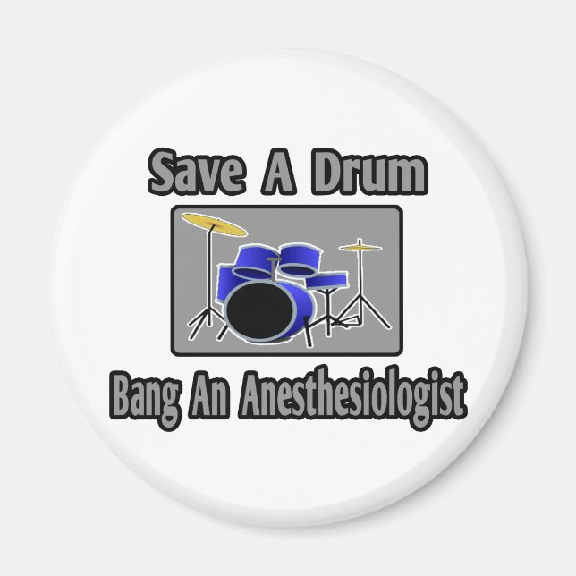 Save a Drum...Bang an Anesthesiologist Magnet (Front)