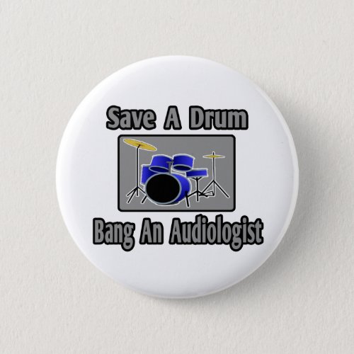 Save a DrumBang an Audiologist Button