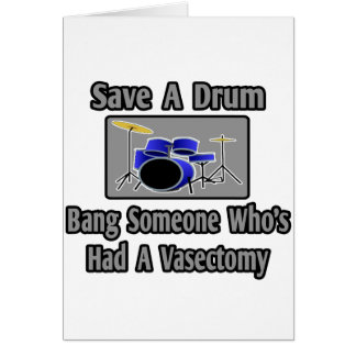 Save a Drum...Bang Someone Who's Had Vasectomy Cards
