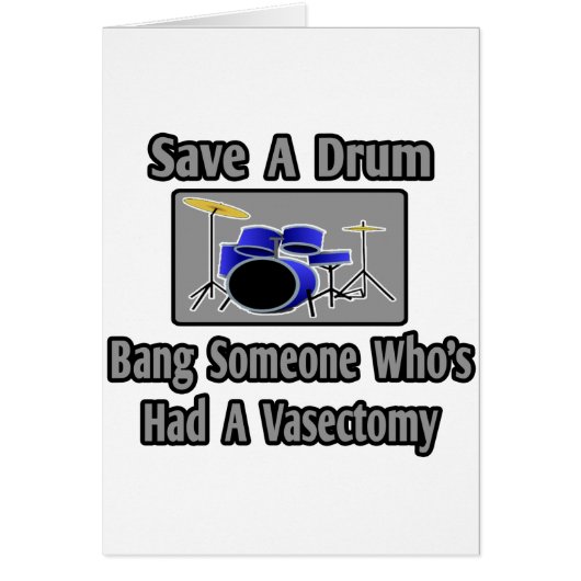 Save a Drum...Bang Someone Who's Had Vasectomy Cards (Front)