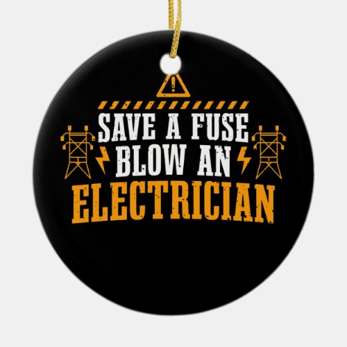 Save A Fuse Blow An Electrician Fun Lightning Ceramic Ornament