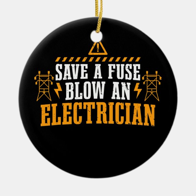 Save A Fuse Blow An Electrician Fun Lightning Ceramic Ornament (Front)