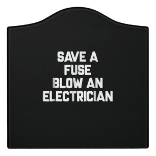 Save A Fuse Blow An Electrician Funny Sayings Door Sign