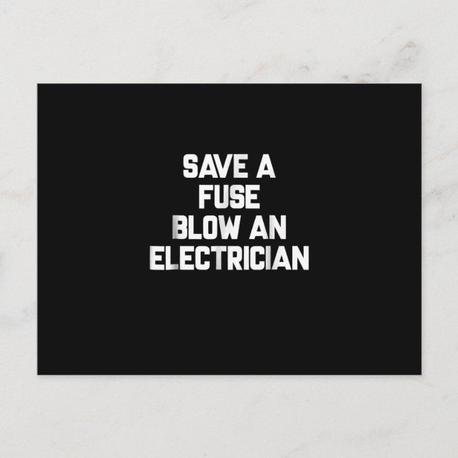 Save A Fuse Blow An Electrician  Funny Sayings Postcard (Front)