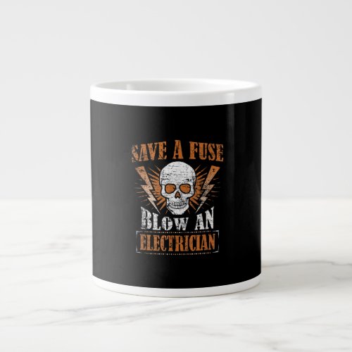 Save A Fuse Blow An Electrician Humor Funny Gift Giant Coffee Mug